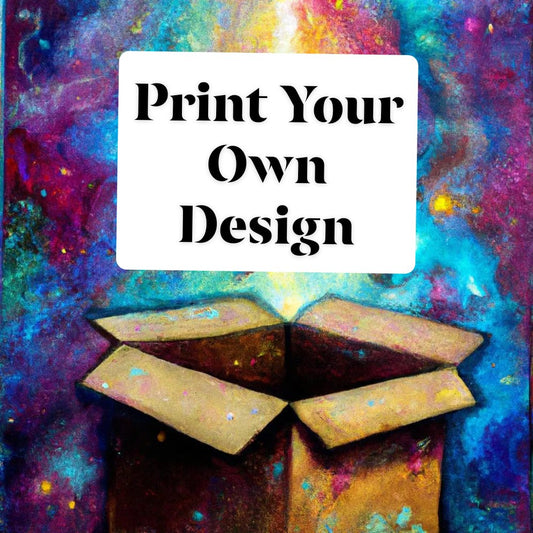 Print Your Own Design